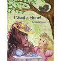 I Want a Horse! (Inspirational children's book for ages 4-8) - Paperback