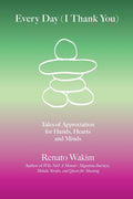 Every Day (I Thank You): Tales of Appreciation for Hands, Hearts and Minds - Paperback