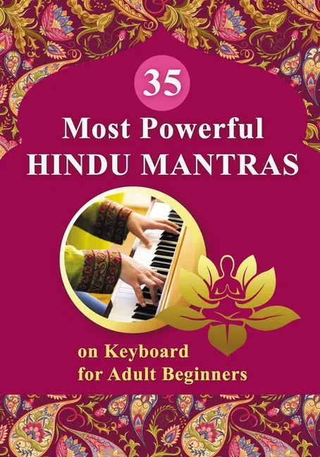 35 Most Powerful Hindu Mantras on Keyboard for Adult Beginners - Paperback