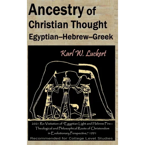 Ancestry of Christian Thought: Egyptian--Hebrew--Greek - Hardcover