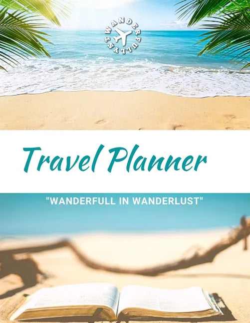 Travel Planner- Wanderfull In WanderLust: Ultimate Travel Planner Checklist Journal - Paperback
