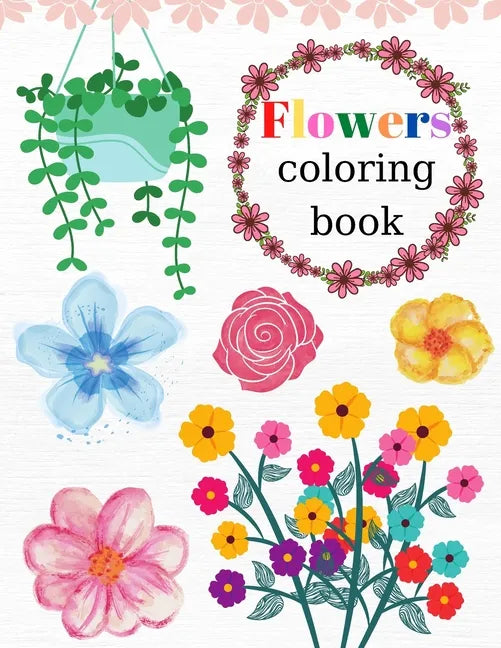 Flowers Coloring Book: World of Flowers, Activity Book With Flowers, 35 Inspiring And Beautiful Floral Designs, For Kids And Adults - Paperback
