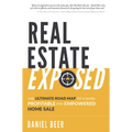 Real Estate Exposed: The Ultimate Road Map to a More Profitable and Empowered Home Sale - Paperback