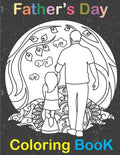 Fathers Day Coloring Book: happy father day Coloring Book for Dads And Kids - Fathers Day Gift for kids & children Ages 4-8 \ i love you dad - Paperback