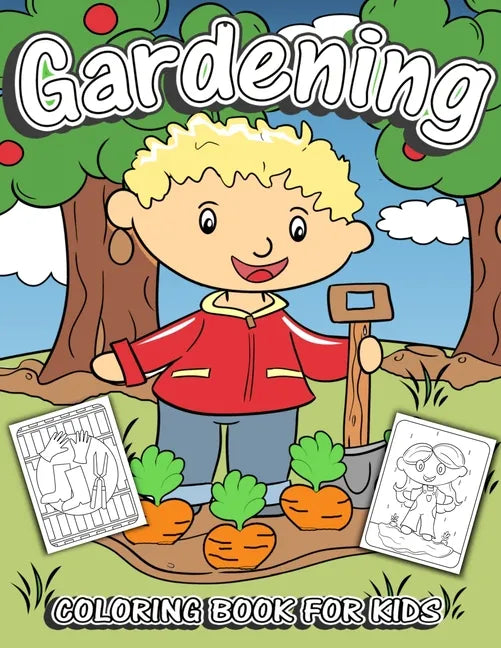 Gardening Coloring Book for Kids: Children's Fruit & Vegetable Garden Theme Coloring Pages for Preschool & Elementary Little Boys & Girls Ages 4-8 - Paperback