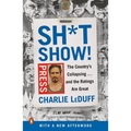 Sh*tshow!: The Country's Collapsing . . . and the Ratings Are Great - Paperback