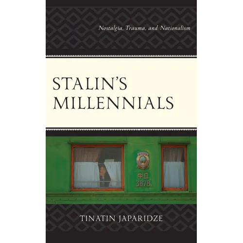 Stalin's Millennials: Nostalgia, Trauma, and Nationalism - Paperback
