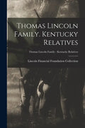 Thomas Lincoln Family. Kentucky Relatives; Thomas Lincoln Family - Kentucky Relatives - Paperback