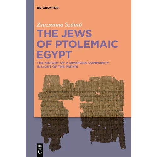 The Jews of Ptolemaic Egypt: The History of a Diaspora Community in Light of the Papyri - Hardcover