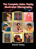 The Complete Helen Reddy Illustrated Discography (hardback) - Hardcover