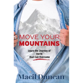 Move Your Mountains: Learn the Journey of FAITH that Can Overcome - Paperback