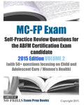 MC-FP Exam Self-Practice Review Questions for the ABFM Certification Exam candidate: 2015 Edition VOLUME 2 (with 50+ questions focusing on Child and A - Paperback