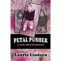 Petal Pusher: A Rock and Roll Memoir - Paperback