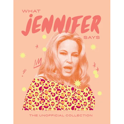 What Jennifer Says: The Unofficial Collection - Hardcover