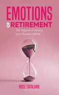 Emotions of Retirement: The Anguish of Leaving your Business Behind - Paperback
