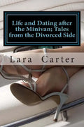 Life and Dating after the Minivan; Tales from the Divorced Side - Paperback