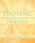 Centering Prayers: A One-Year Daily Companion for Going Deeper Into the Love of God - Paperback