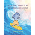 Say "NO!" and TELL!: Daxton's Health Education Approach to Personal Safety for Kids Learning at Home, School and Youth Organizations - Paperback