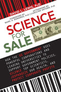 Science for Sale: How the Us Government Uses Powerful Corporations and Leading Universities to Support Government Policies, Silence Top - Paperback
