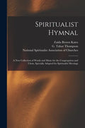 Spiritualist Hymnal: a New Collection of Words and Music for the Congregation and Choir, Specially Adapted for Spiritualist Meetings - Paperback