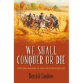 We Shall Conquer or Die: Partisan Warfare in 1862 Western Kentucky - Hardcover