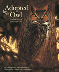 Adopted by an Owl: The True Story of Jackson the Owl - Hardcover