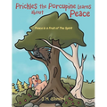 Prickles the Porcupine Learns about Peace: Peace is a Fruit of The Spirit - Paperback