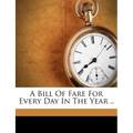 A Bill of Fare for Every Day in the Year .. - Paperback
