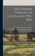 The Pioneer Families of Cleveland 1796-1840; 1 - Hardcover