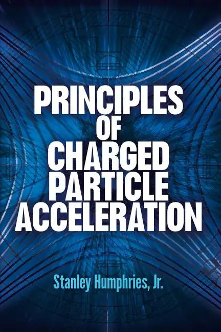 Principles of Charged Particle Acceleration - Paperback