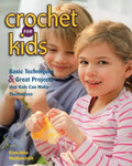 Crochet for Kids: Basic Techniques & Great Projects That Kids Can Make Themselves - Paperback