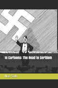 In Cartoons: The Road to Serfdom - Paperback