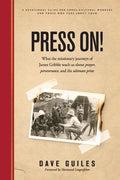 Press On!: What the missionary journeys of James Gribble teach us about prayer, perseverance and the ultimate prize - Paperback