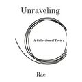 Unraveling: A Collection of Poetry - Paperback