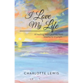 I Love My Life: A healing heart journey from trauma to triumph.. - Paperback
