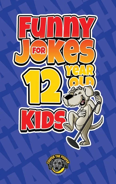 Funny Jokes for 12 Year Old Kids: 100+ Crazy Jokes That Will Make You Laugh Out Loud! - Hardcover