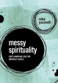 Messy Spirituality: God's Annoying Love for Imperfect People - Paperback