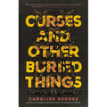 Curses and Other Buried Things - Hardcover