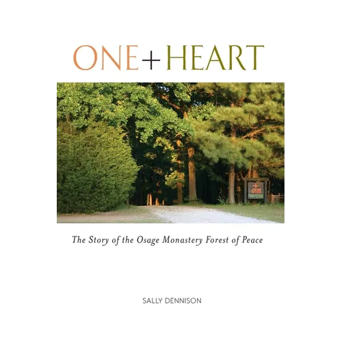 One + Heart: The Story of the Osage Monastery Forest of Peace - Paperback