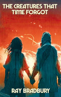 The Creatures That Time Forgot - Hardcover