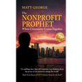 Nonprofit Prophet: When Community Comes Together - Hardcover