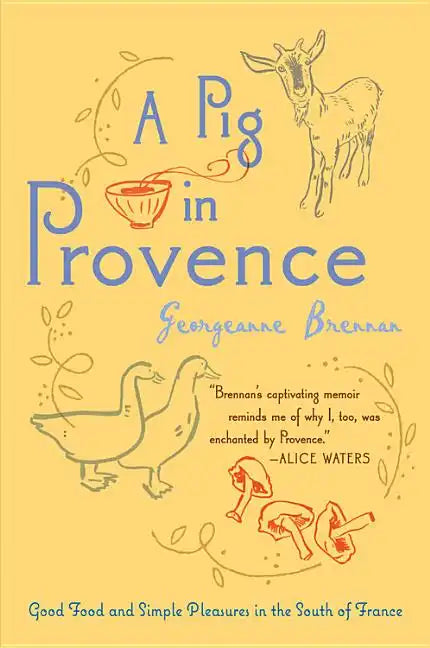 A Pig in Provence: Good Food and Simple Pleasures in the South of France - Paperback