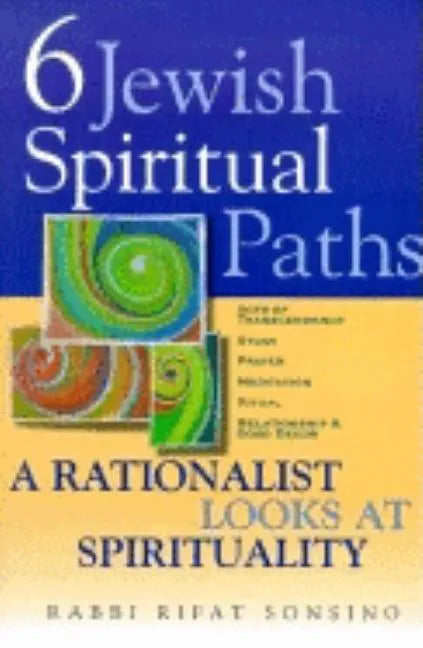 Six Jewish Spiritual Paths: A Rationalist Looks at Spirituality - Hardcover