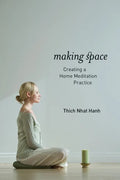Making Space: Creating a Home Meditation Practice - Paperback