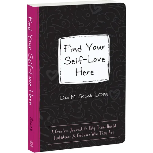 Find Your Self-Love Here: A Creative Journal to Help Teens Build Confidence and Embrace Who They Are - Paperback