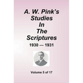 A.W. Pink''s Studies In The Scriptures - 1930-31, Volume 5 of 17 - Paperback