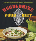 Decolonize Your Diet: Plant-Based Mexican-American Recipes for Health and Healing - Paperback