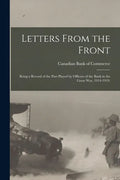 Letters From the Front: Being a Record of the Part Played by Officers of the Bank in the Great War, 1914-1919. - Paperback