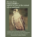 Falconry - aspects of care of the trained falcon and hawk: Including a step-by-step guide to building the 'weathering loft', foot care, beak care, foo - Paperback