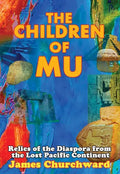 The Children of Mu: Relics of the Diaspora from the Lost Pacific Continent - Paperback